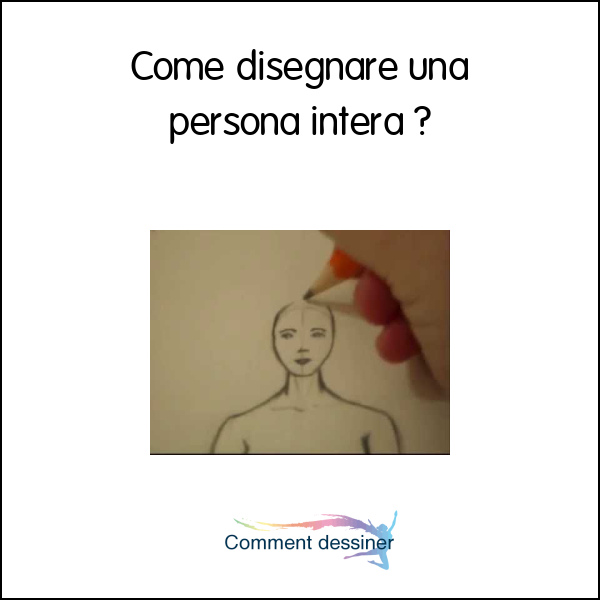 Come disegnare una persona intera